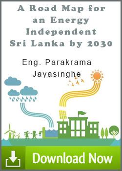 A Road Map for an Energy Independent Sri Lanka by 2030 - by Eng. Parakrama Jayasinghe