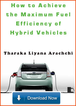 How to Achieve the Maximum Fuel Efficiency of Hybrid Vehicles by Tharaka Liyana Arachchi